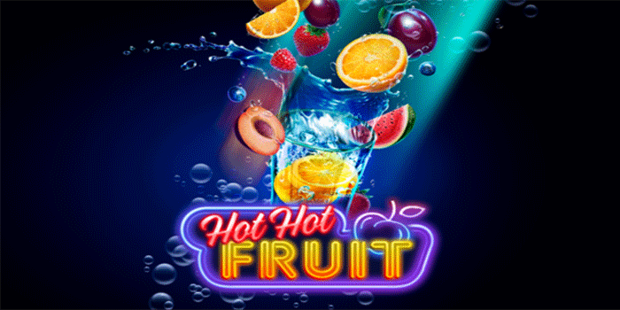 Tips Hoki Bermain Slot Hot Hot Fruit Untuk Untung Besar