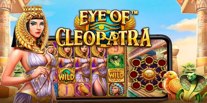 Panduan Lengkap Meraih Maxwin Slot Eye of Cleopatra Terbaik
