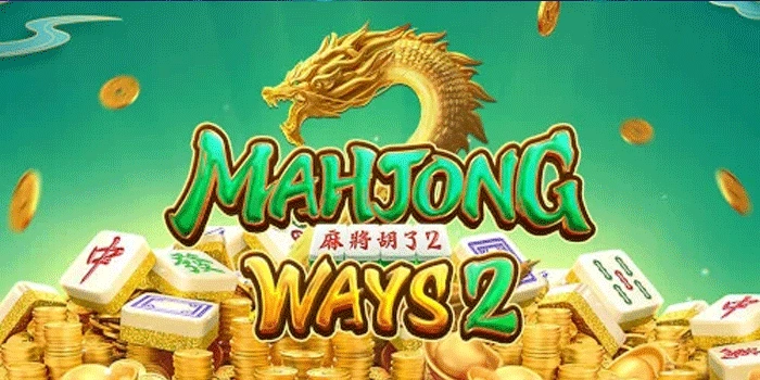 Strategi Bermain Slot Mahjong Ways 2 Agar Maxwin