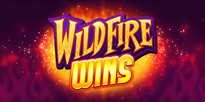 Trik Rahasia Slot Wildfire Wins untuk Kemenangan Maksimal